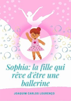 Cover Sophia: La Fille Qui Rêve D'être Une Ballerine (eBook, ePUB)