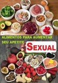 Alimentos Para Aumentar Seu Apetite Sexual (eBook, ePUB)