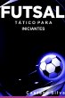 Futsal Tático Para Iniciantes (eBook,... - Bild 1
