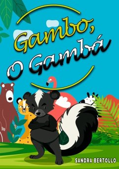 Gambo, O Gambá (eBook, ePUB) - Bertollo, Sandra Gambo, O Gambá (eBook, ePUB) - Bertollo, Sandra