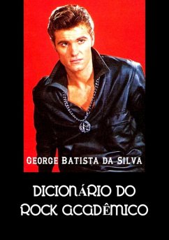 Dicionário Do Rock Acadêmico (eBook, PDF) - Da Silva, George Batista