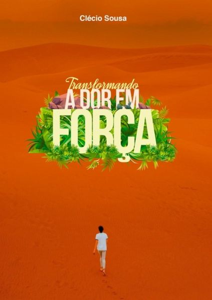 Transformando A Dor Em Força (eBook, ePUB) Transformando A Dor Em Força (eBook, ePUB)