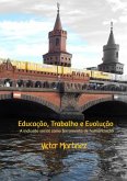 Educação, Trabalho E Evolução (eBook, PDF)