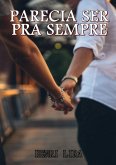 Parecia Ser Pra Sempre (eBook, ePUB)