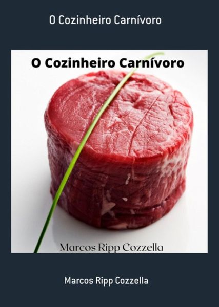 O Cozinheiro Carnívoro (eBook, PDF) O Cozinheiro Carnívoro (eBook, PDF)