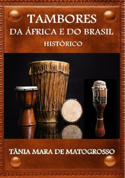 Tambores Da África E Do Brasil (eBook, PDF) Tambores Da África E Do Brasil (eBook, PDF)