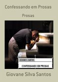Confessando Em Prosas (eBook, PDF) Confessando Em Prosas (eBook, PDF)