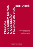 Pessoas Que Sabem Menos O Que Estão Fazendo Da Vida Que Você (eBook, ePUB) Pessoas Que Sabem Menos O Que Estão Fazendo Da Vida Que Você (eBook, ePUB)