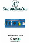 Projeto De Iot Para Medição De Amperímetro Programado Em Arduino No Stm32f103c8 (eBook, PDF)