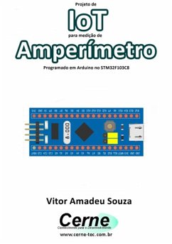 Projeto De Iot Para Medição De Amperímetro Programado Em Arduino No Stm32f103c8 (eBook, PDF) - Souza, Vitor Amadeu