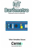 Projeto De Iot Para Medição De Barômetro Programado Em Arduino No Stm32f103c8 (eBook, PDF)