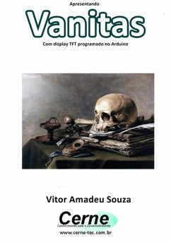 Apresentando Vanitas Com Display Tft Programado No Arduino (eBook, PDF) - Souza, Vitor Amadeu