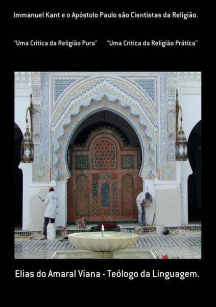 Immanuel Kant E O Apóstolo Paulo São Cientistas Da Religião. (eBook, PDF) Immanuel Kant E O Apóstolo Paulo São Cientistas Da Religião. (eBook, PDF)