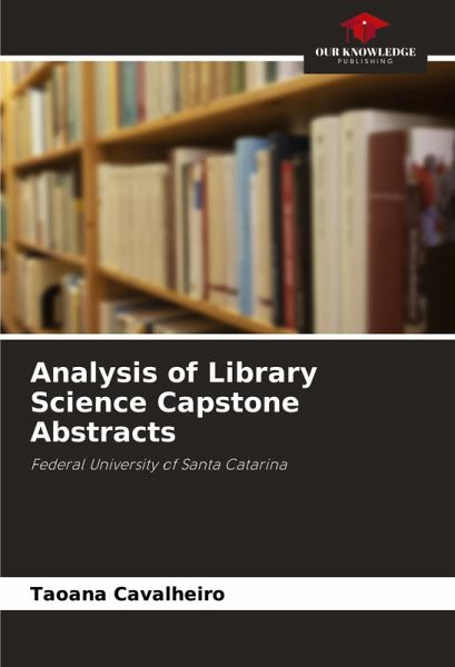 Analysis of Library Science Capstone Abstracts Analysis of Library Science Capstone Abstracts