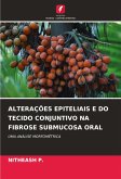ALTERAÇÕES EPITELIAIS E DO TECIDO CONJUNTIVO NA FIBROSE SUBMUCOSA ORAL ALTERAÇÕES EPITELIAIS E DO TECIDO CONJUNTIVO NA FIBROSE SUBMUCOSA ORAL