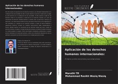 Aplicación de los derechos humanos internacionales: - Tr, Maruthi; Wasiq, Mohammad Rasikh Wasiq