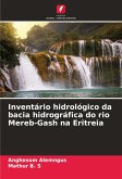 Inventário hidrológico da bacia hidrográfica do rio Mereb-Gash na Eritreia Inventário hidrológico da bacia hidrográfica do rio Mereb-Gash na Eritreia