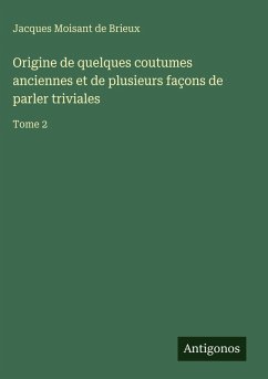 Cover Origine de quelques coutumes anciennes et de plusieurs façons de parler triviales