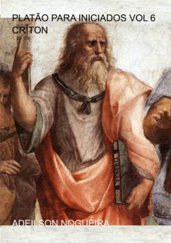 Platão Para Iniciados Vol 6 Críton (eBook, ePUB) - Nogueira, Adeilson