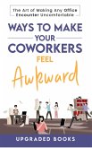 Ways To Make Your Coworkers Feel Awkward (eBook, ePUB)