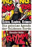 Reiten, Rauben, Reimen: Die geheime Agenda der Goldenen Horde (eBook, ePUB)