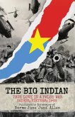 The Big Indian True Love in a False War Saigon, Vietnam; 1968 The Big Indian True Love in a False War Saigon, Vietnam; 1968
