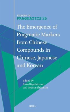 Cover The Emergence of Pragmatic Markers from Chinese Compounds in Chinese, Japanese and Korean