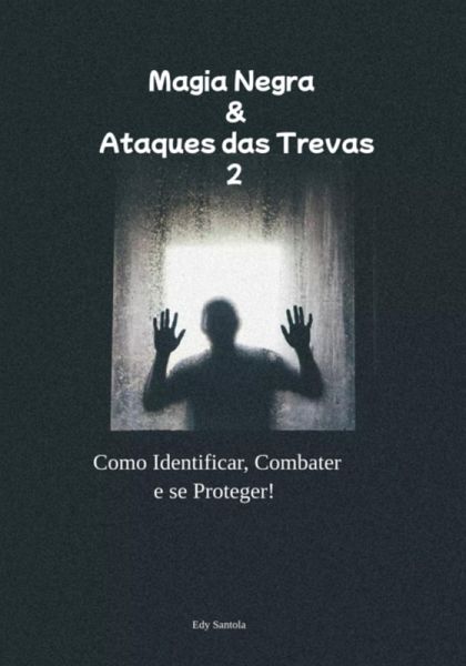 Magia Negra & Ataques Das Trevas 2 (eBook, PDF) Magia Negra & Ataques Das Trevas 2 (eBook, PDF)