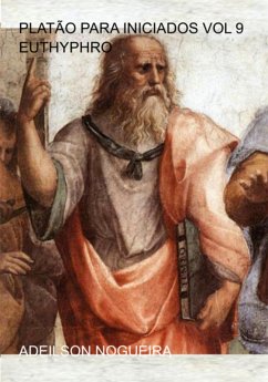 Platão Para Iniciados Vol 9 Euthyphro (eBook, ePUB) - Nogueira, Adeilson