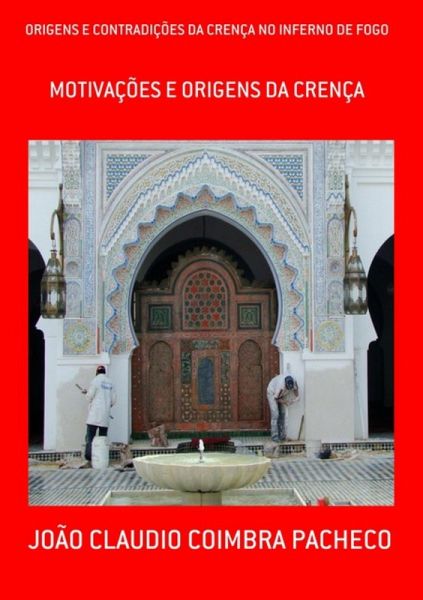 Origens E Contradições Da Crença No Inferno De Fogo (eBook, PDF) Origens E Contradições Da Crença No Inferno De Fogo (eBook, PDF)