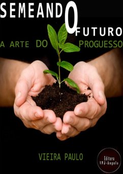 Semeando O Futuro (eBook, PDF) - Paulo, Vieira