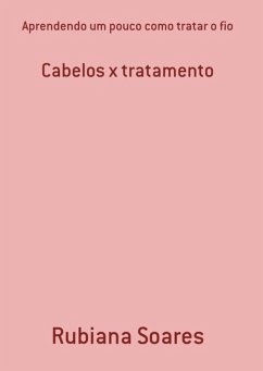 Aprendendo Um Pouco Como Tratar O Fio (eBook, PDF) - Soares, Rubiana