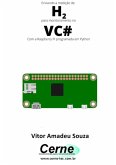 Enviando A Medição De H2 Para Monitoramento No Vc# Com A Raspberry Pi Programada Em Python (eBook, PDF)