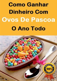 Cover Como Ganha Dinheiro Com Ovos De Pascoa O Ano Todo (eBook, ePUB)