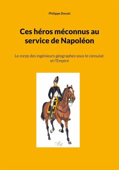 Ces héros méconnus au service de Napoléon (eBook, ePUB)