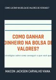 Como Lucrar Na Bolsa De Valores De Verdade? (eBook, PDF)