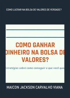 Como Lucrar Na Bolsa De Valores De Verdade? (eBook, PDF) - Viana, Maicon Jackson Carvalho