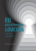 Eu Bati A Porta Da Loucura, Mas Ela Não Abriu (eBook, ePUB)