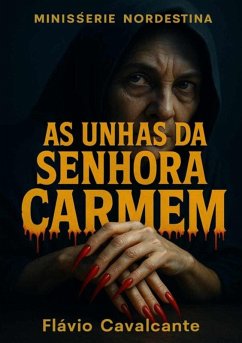 As Unhas Da Senhora Carmem (eBook, PDF) - Cavalcante, Flávio