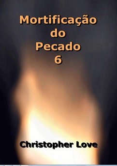 Mortificação Do Pecado 6 (eBook, ePUB) - Dutra, Silvio