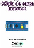 Monitorando Célula De Carga Remotamente Através Da Internet Com Stm32f103c8 Programado Em Arduino E Php (eBook, PDF)