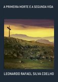 A Primeira Morte E A Segunda Vida (eBook, ePUB)