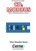 Desenvolvendo Um Medidor Co2 Modbus Rs485 No Stm32f103 Programado No Arduino (eBook, PDF)