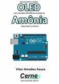 Apresentando No Display Oled Com Controlador Ssd1306 Para Medição De Amônia Programado No Arduino (eBook, PDF)
