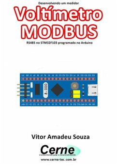 Desenvolvendo Um Medidor Voltímetro Modbus Rs485 No Stm32f103 Programado No Arduino (eBook, PDF) - Souza, Vitor Amadeu