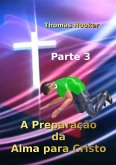 A Preparação Da Alma Para Cristo - Parte 3 (eBook, ePUB) A Preparação Da Alma Para Cristo - Parte 3 (eBook, ePUB)