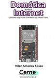 Domótica Através Da Internet Com Esp32 Programado Em Arduino, App Inventor E Php (eBook, PDF)