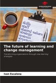 The future of learning and change management The future of learning and change management
