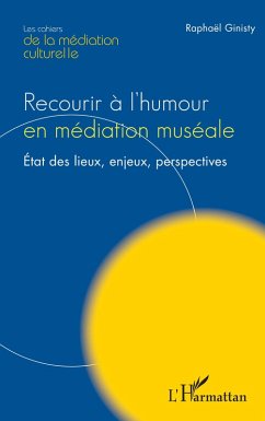 Recourir à l'humour en médiation muséale - Ginisty, Raphaël