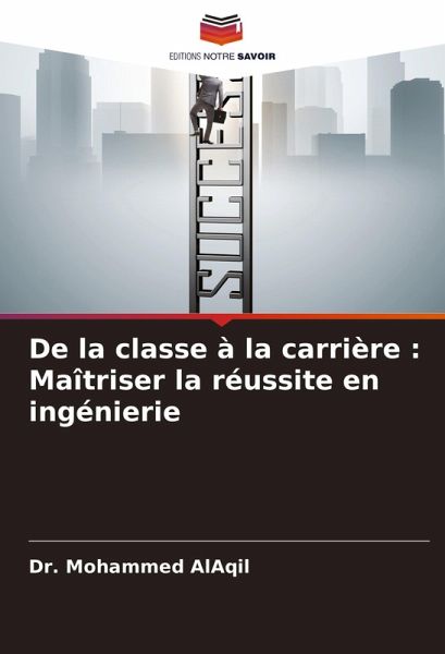 De la classe à la carrière : Maîtriser la réussite en ingénierie De la classe à la carrière : Maîtriser la réussite en ingénierie